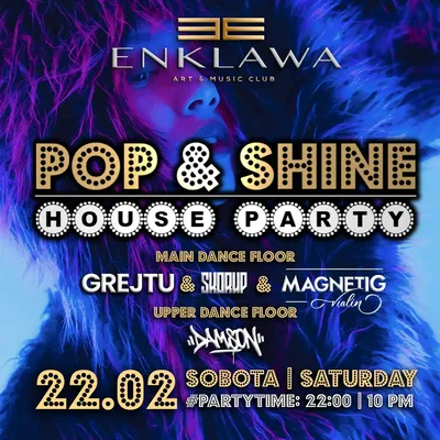  POP & SHINE gwarancja zabawy do rana | SOBOTA 22.02